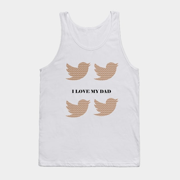 I LOVE MY DAD - THE BEST PRODUCTS Tank Top by THE BEST PRODUCTS
